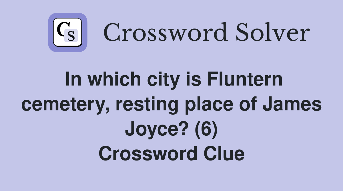 In which city is Fluntern cemetery, resting place of James Joyce? (6
